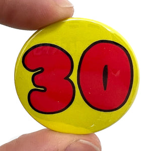Age 30 Button Pin Badge