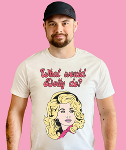 What Would Dolly Do White Cotton Unisex T-shirt