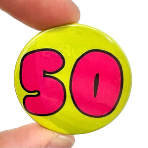 Age 50 Button Pin Badge