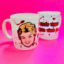 Load image into Gallery viewer, Murder She Wrote I Killed Them All Ceramic Mug
