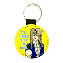 Load image into Gallery viewer, Your Remind Me Of The Babe Labyrinth Inspired Keyring
