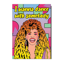 Load image into Gallery viewer, 1980&#39;s I Wanna Dance With Somebody Whitney Inspired Greetings Card
