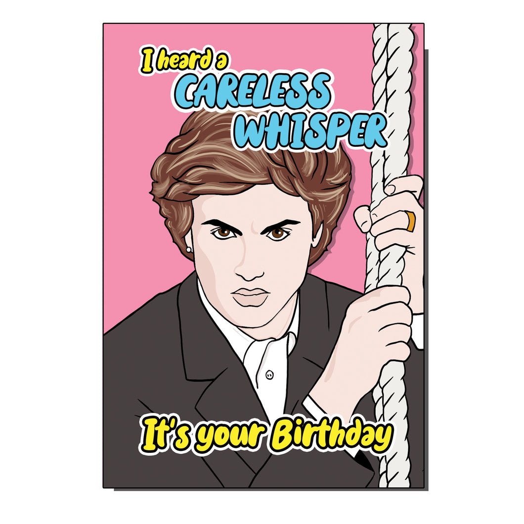 Careless Whisper Birthday Card