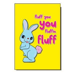 Fluff You Cute Bunny Greetings Card