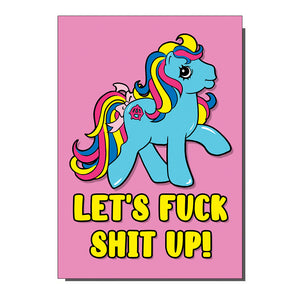 Let's F*** Shit Up Pony Greetings Card