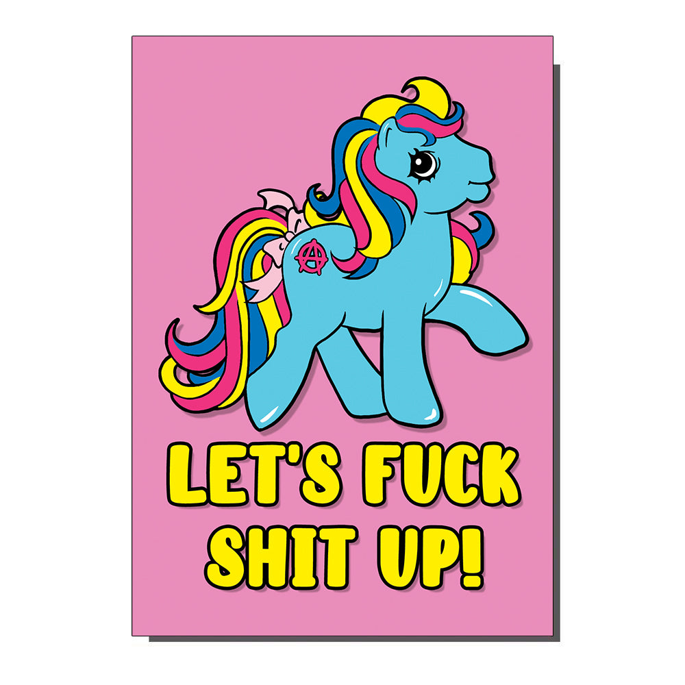 Let's F*** Shit Up Pony Greetings Card