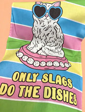 Load image into Gallery viewer, Only slags Do The Dishes Tea Towel

