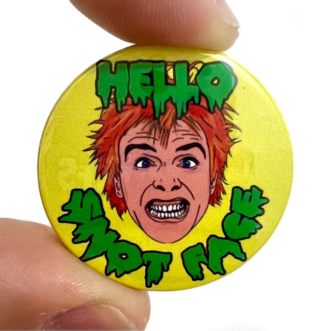 Hello Snot Face Button Pin Badge