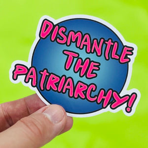 Dismantle The Patriarchy Vinyl Sticker