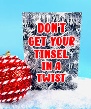 Load image into Gallery viewer, Don&#39;t Get Your Tinsel In A Twist Funny Christmas Card
