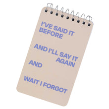 Load image into Gallery viewer, I&#39;ve said it before Notebook
