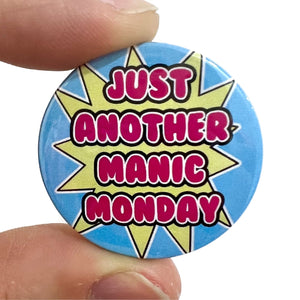 1980s Inspired Just Another Manic Monday  Button Pin Badge