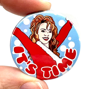 It's Time Mariah Inspired Christmas Button Pin Badge