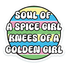 Load image into Gallery viewer, Soul Of A Spice Girl Knees Of A Golden Girl Vinyl Sticker
