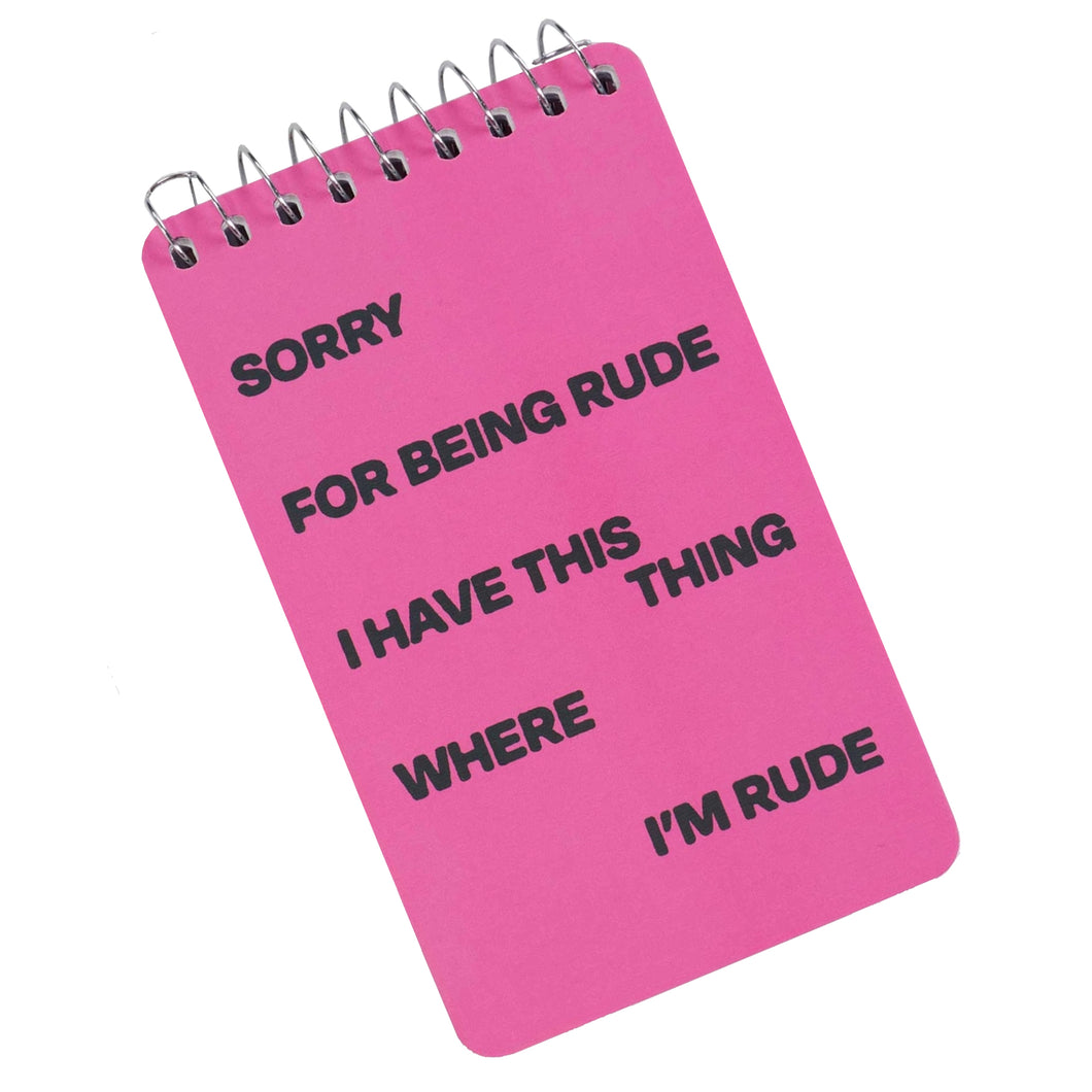 Sorry, for being Rude Notebook