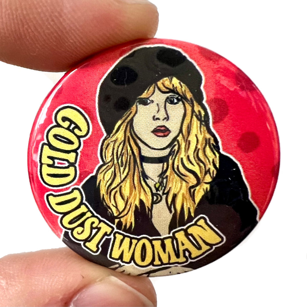 Stevie Nicks Gold Dust Woman Inspired Button Pin Badge