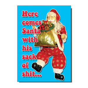 Here Comes Santa With His Sack Of Shit Christmas Card