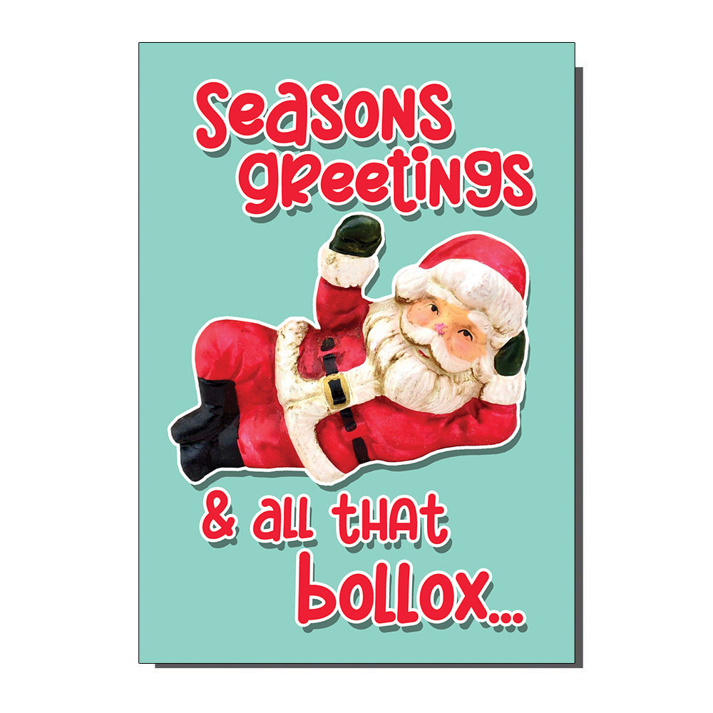 Seasons Greetings And All That Bollox Rude Santa Christmas Card