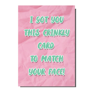 I Bought This Crinkly Card To Match Your Face! Greetings Card