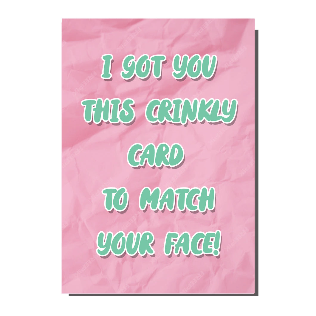 I Bought This Crinkly Card To Match Your Face! Greetings Card