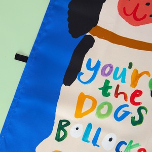 You're The Dogs Bollocks Tea Towel