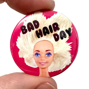 Bad Hair Day Barbie Inspired Button Pin Badge