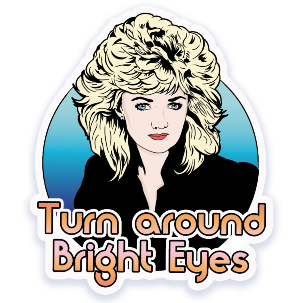 Turn Around Bright Eyes Bonnie Tyler 1980s Inspired Vinyl Sticker