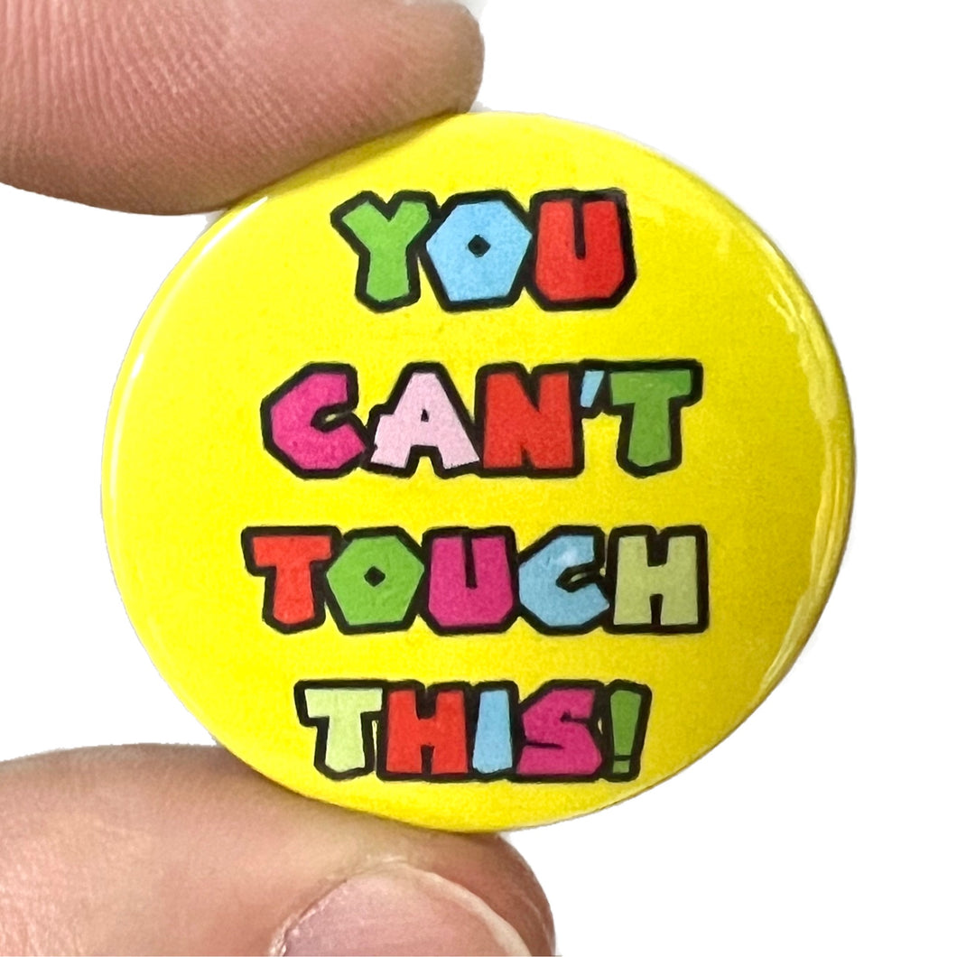 You Can't Touch This MC Hammer 1980s Inspired Button Pin Badge