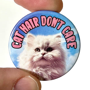 Cat Hair Don't Care Button Pin Badge