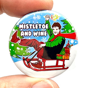 Mistletoe & Wine Cliff Inspired Christmas Button Pin Badge