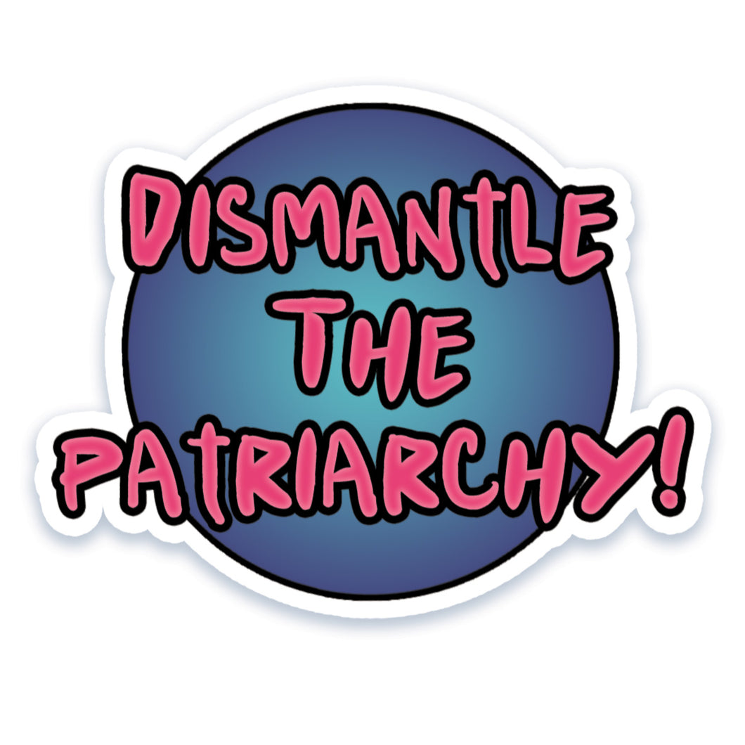 Dismantle The Patriarchy Vinyl Sticker