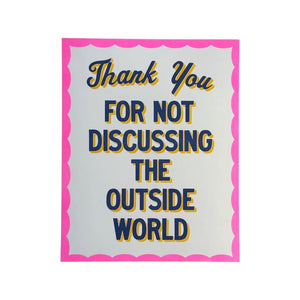 Thank You For Not Discussing The Outside World Riso Print