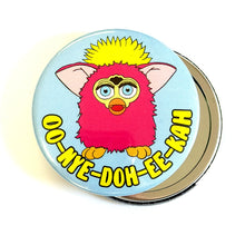 Load image into Gallery viewer, Oo-nye-doh-ee-kah (You are so beautiful) Furby Pocket Mirror
