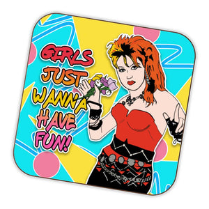 1980s Style Girls Just Wanna Have Fun Inspired Drinks Coaster