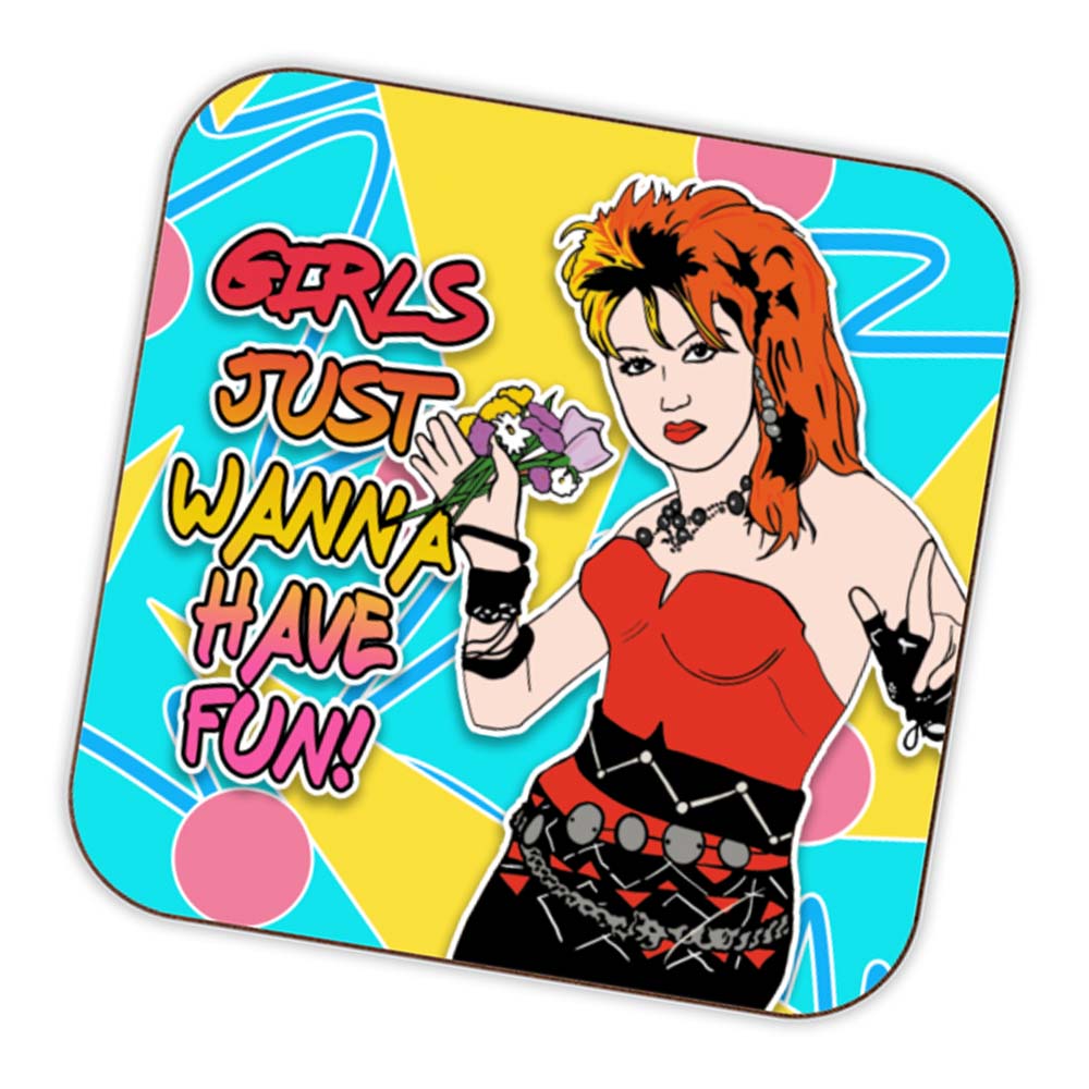 1980s Style Girls Just Wanna Have Fun Inspired Drinks Coaster