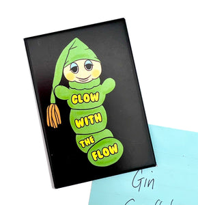 Glow With The Flow Worm Fridge Magnet