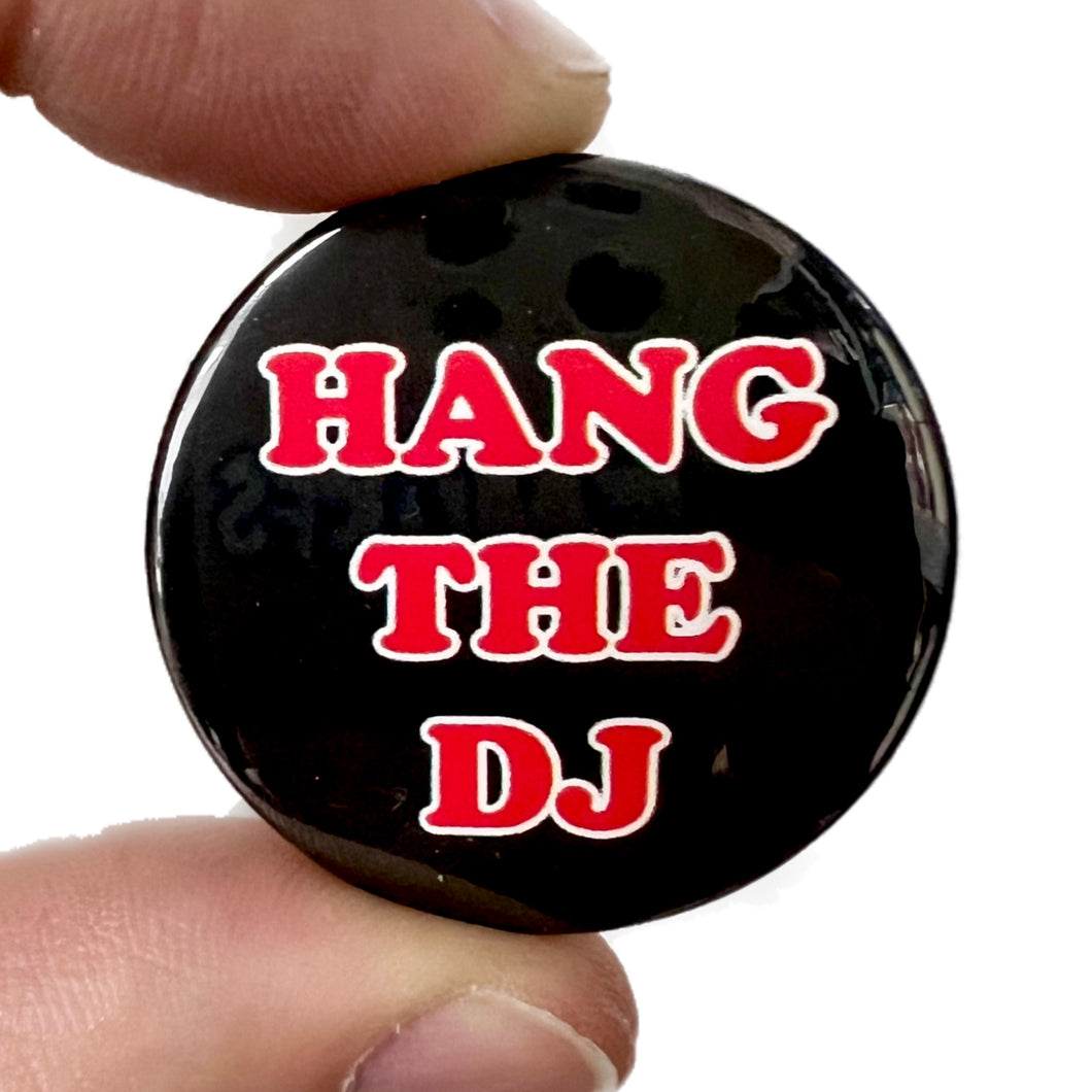 Hang The DJ Button Pin Badge