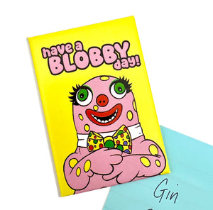 Have a Blobby Day Fridge Magnet