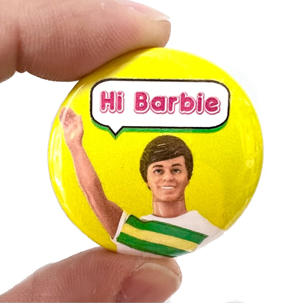 Hi Barbie Inspired Button Pin Badge