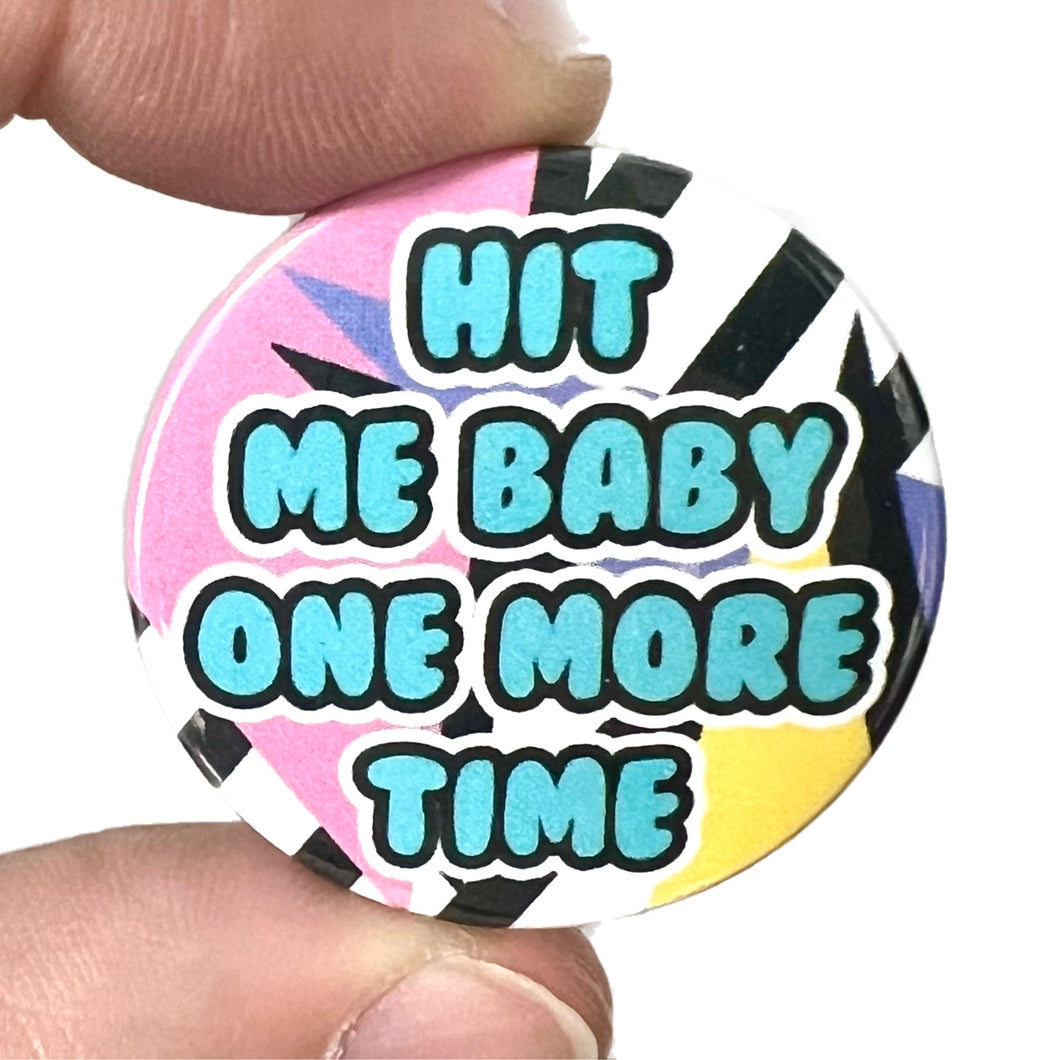 Hit Me Baby One More Time Britney Inspired Button Pin Badge