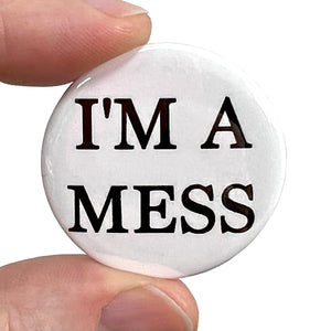 I'm A Mess The Sex Pistols Punk Inspired  Button Pin Badge