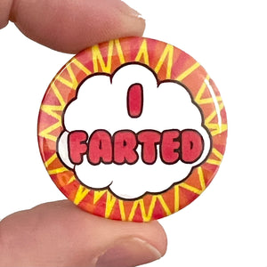 I Farted Button Pin Badge