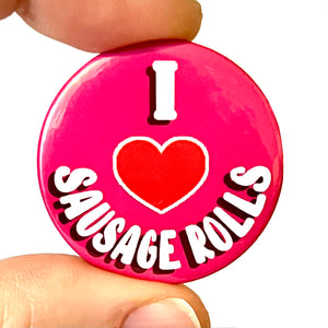 I ❤️ Sausage Rolls Button Pin Badge