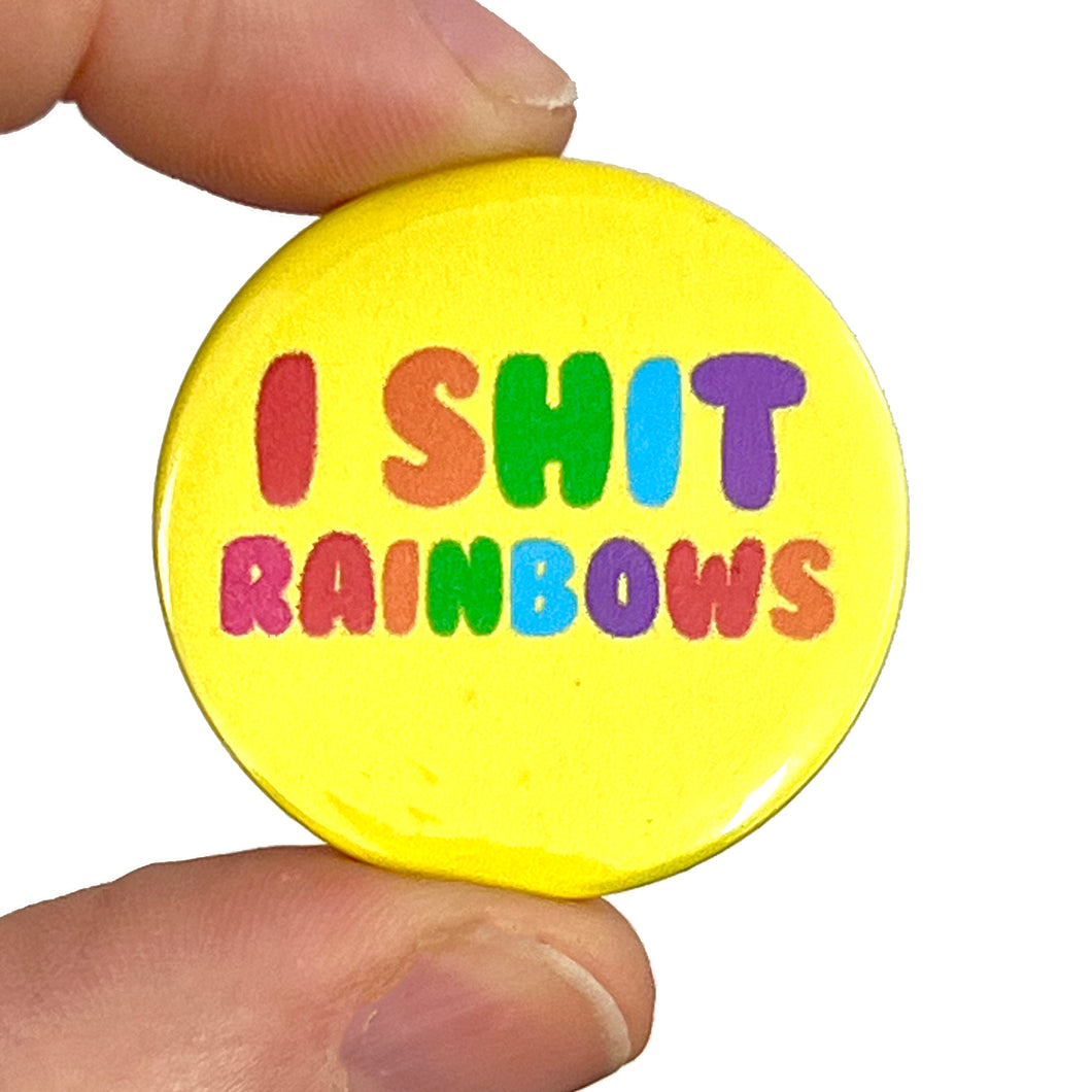 I Shit Rainbows Button Pin Badge