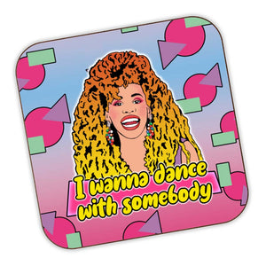 1980s Style I Wanna Dance With Somebody Inspired Drinks Coaster