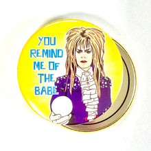 Load image into Gallery viewer, You Remind Me Of The Babe Labyrinth Inspired Pocket Hand Mirror
