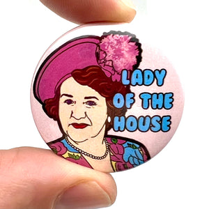 Lady Of The House Inspired Button Pin Badge