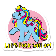 Load image into Gallery viewer, Let's F*** Shit Up Pony Vinyl Sticker
