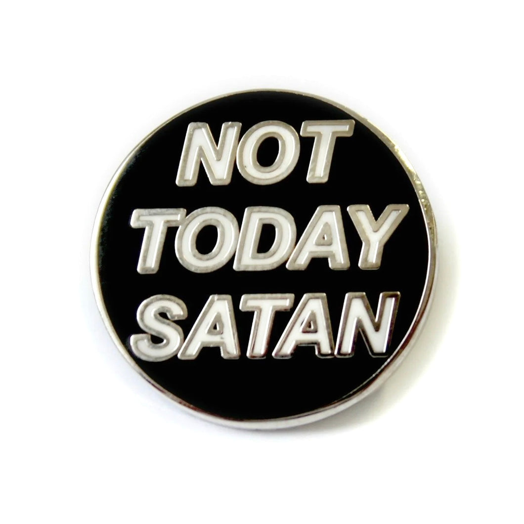 Not Today Satan Enamel Pin