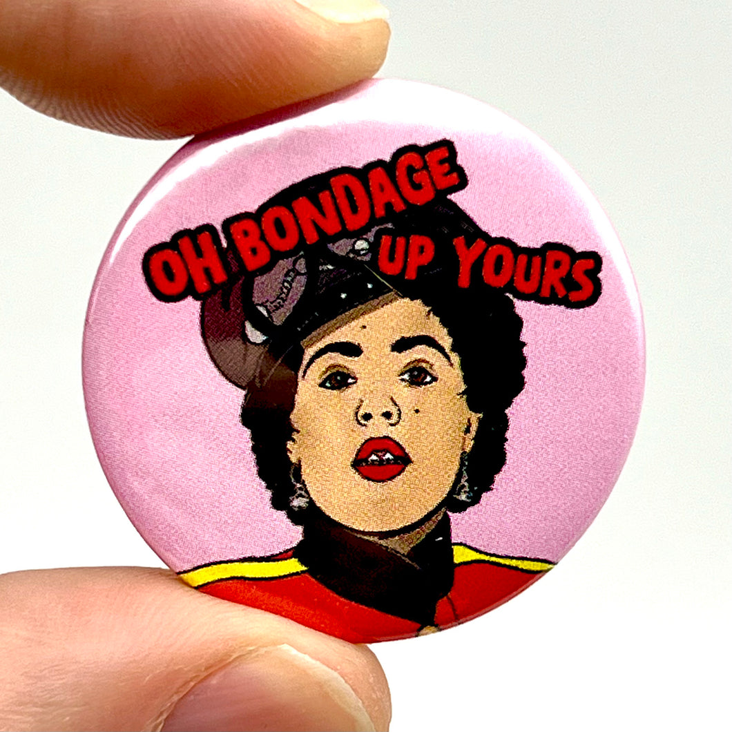 Oh Bondage Up Yours Punk Inspired Button Pin Badge
